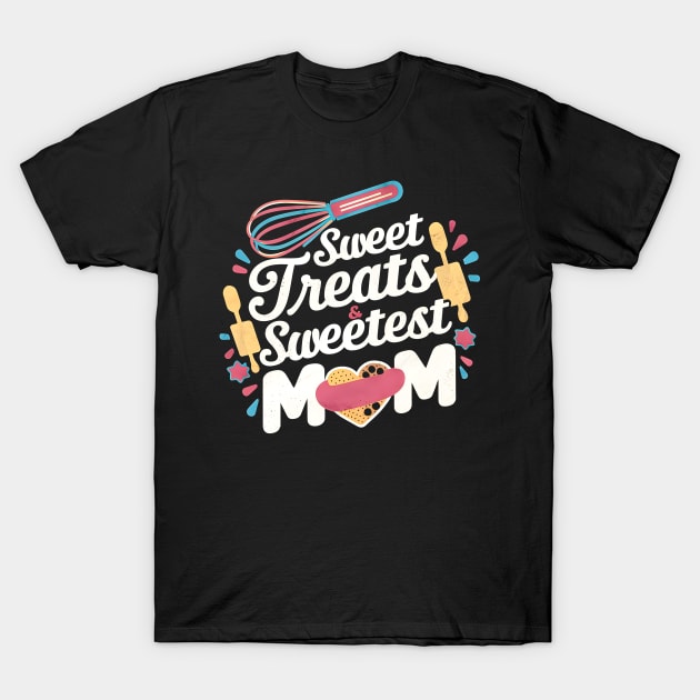 Sweet treats And Sweetest Mom | Mother's day | MOM lover gifts T-Shirt by T-shirt US